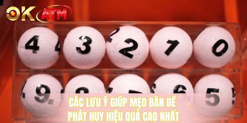 Các lưu ý giúp mẹo bàn đề phát huy hiệu quả cao nhất