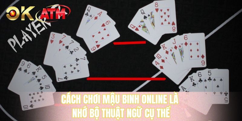 Cách chơi mậu binh online là nhớ bộ thuật ngữ cụ thể