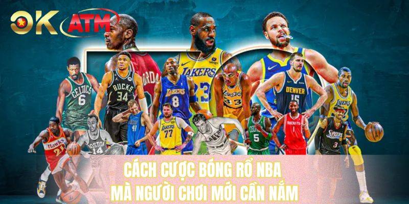 Cách cược bóng rổ NBA mà người chơi mới cần nắm