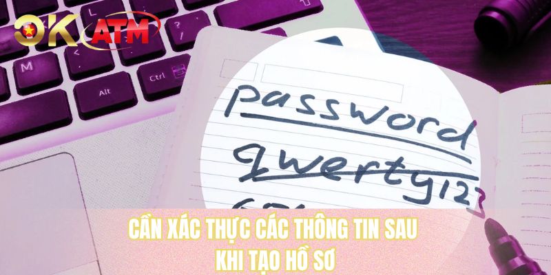 Cần xác thực các thông tin sau khi tạo hồ sơ