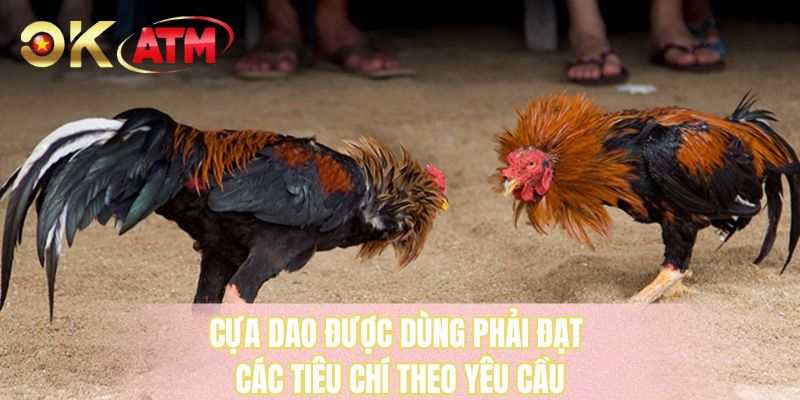 Cựa dao được dùng phải đạt các tiêu chí theo yêu cầu