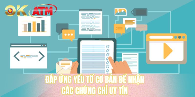 Đáp ứng yếu tố cơ bản để nhận các chứng chỉ uy tín