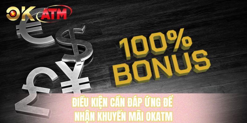 Điều kiện cần đáp ứng để nhận khuyến mãi OKATM