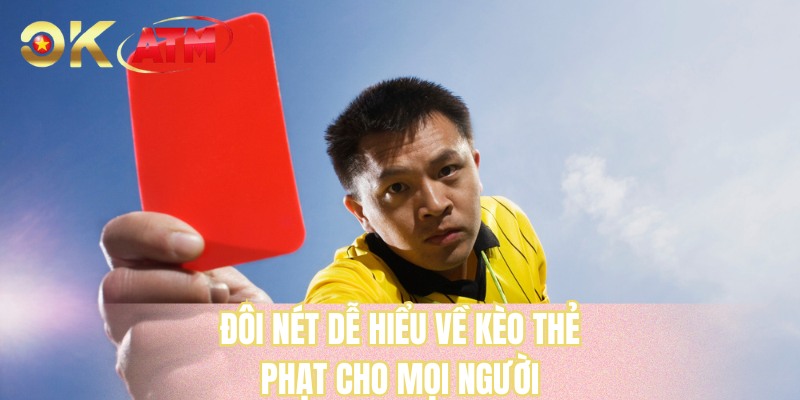 Đôi nét dễ hiểu về kèo thẻ phạt cho mọi người