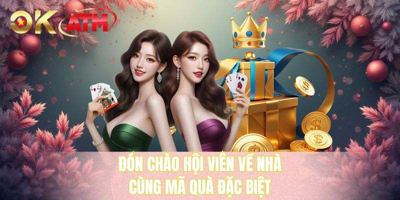Đón chào hội viên về nhà cùng mã quà đặc biệt