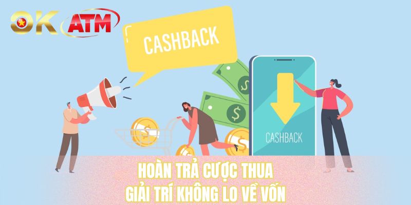 Hoàn trả cược thua, giải trí không lo về vốn