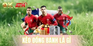 Kèo Đồng Banh Là Gì? Cách Hiểu Chuẩn Bài Dành Cho Newbie