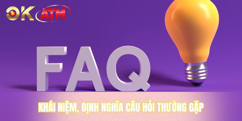 Khái niệm, định nghĩa câu hỏi thường gặp