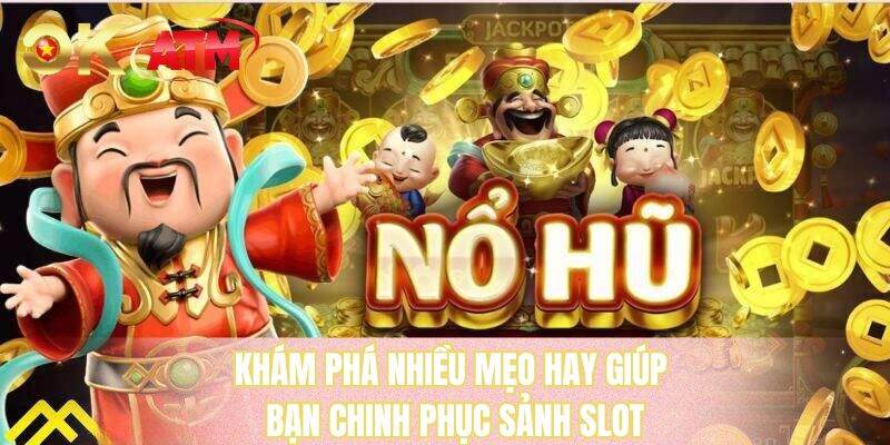 Khám phá nhiều mẹo hay giúp bạn chinh phục sảnh slot 