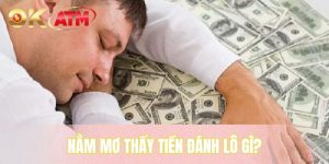Nằm Mơ Thấy Tiền Đánh Lô Gì - Giải Mã Vận May Từ Giấc Mơ
