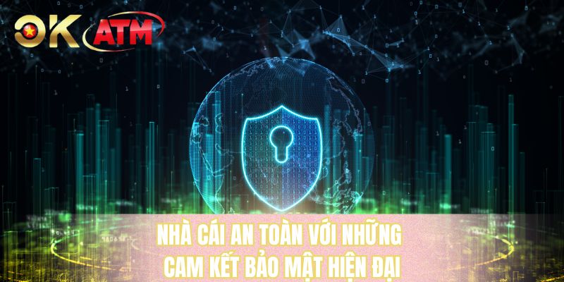 Nhà cái an toàn với những cam kết bảo mật hiện đại