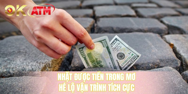 Nhặt được tiền trong mơ hé lộ vận trình tích cực