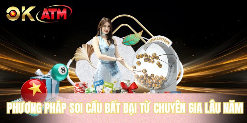 Phương pháp soi cầu bất bại từ chuyên gia lâu năm