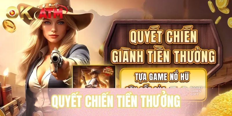 Quyết Chiến Tiền Thưởng - Game Slot Cho Thưởng Lớn