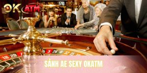 Sảnh AE SEXY OKATM - Trải Nghiệm Casino Trực Tuyến Đỉnh Cao