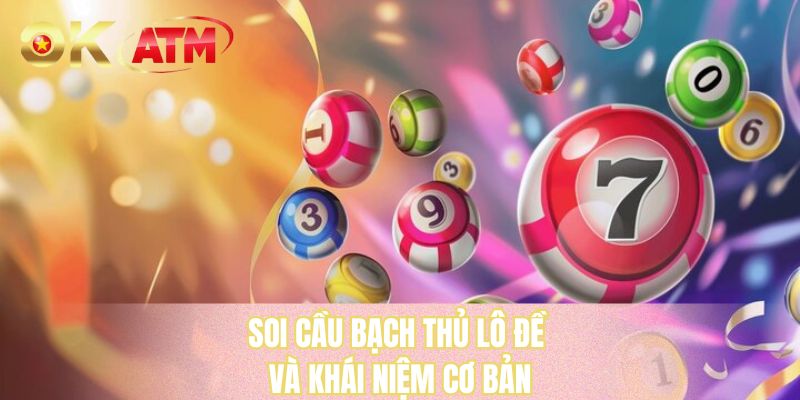 Soi cầu bạch thủ lô đề và khái niệm cơ bản