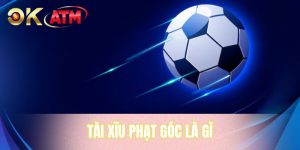 Tài Xĩu Phạt Góc Là Gì? Trải Nghiệm Kèo Cược Gay Cấn