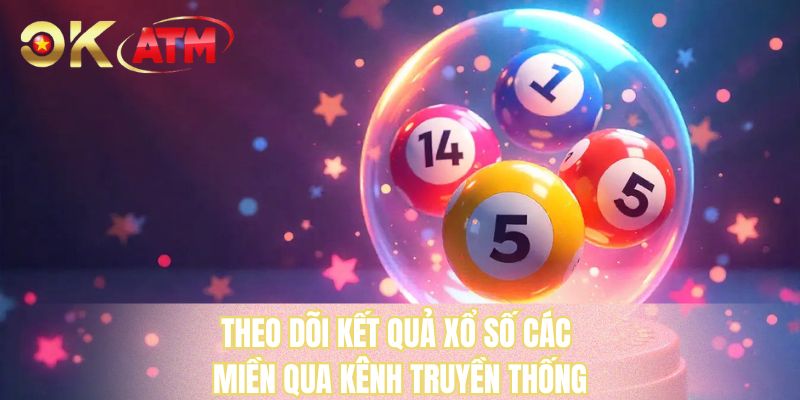 Theo dõi kết quả xổ số các miền qua kênh truyền thống
