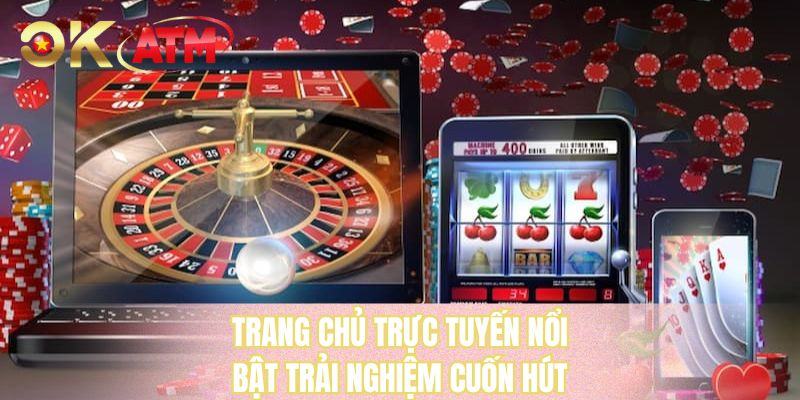 Trang chủ trực tuyến nổi bật trải nghiệm cuốn hút