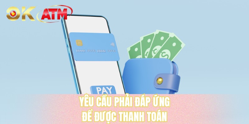 Yêu cầu phải đáp ứng để được thanh toán